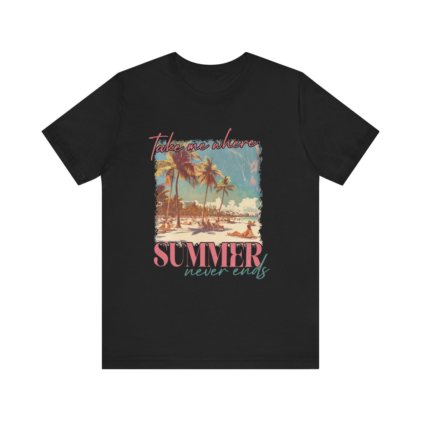 TAKE ME WHERE SUMMER NEVER ENDS TEE (Bella and Canvas)