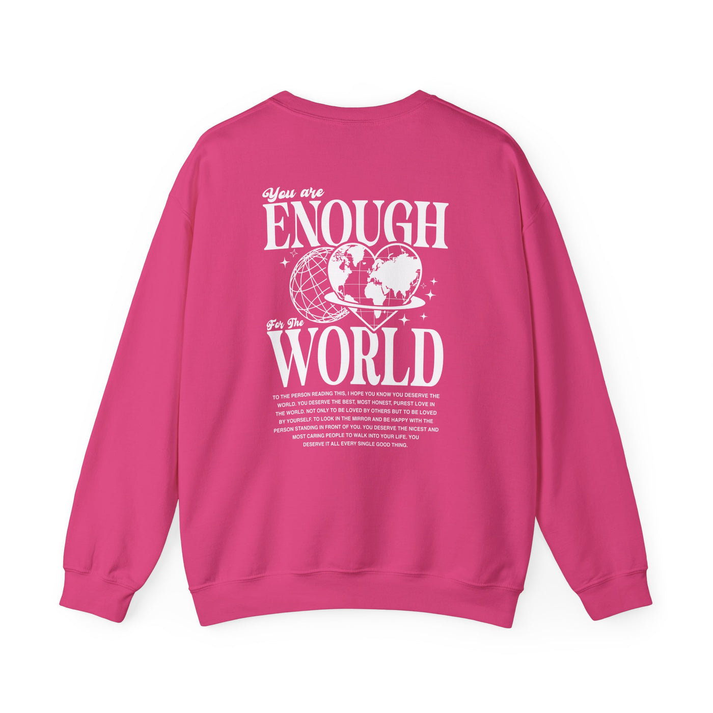 You Are Enough For The World Sweatshirt  (GILDAN)