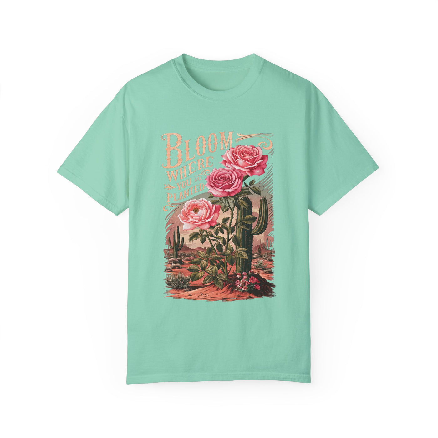 Bloom Where You Are Planted T-Shirt (Comfort Colors)