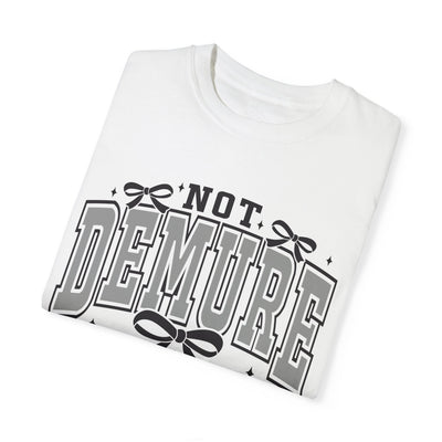 Not Demure Graphic T-Shirt (Comfort Colors)