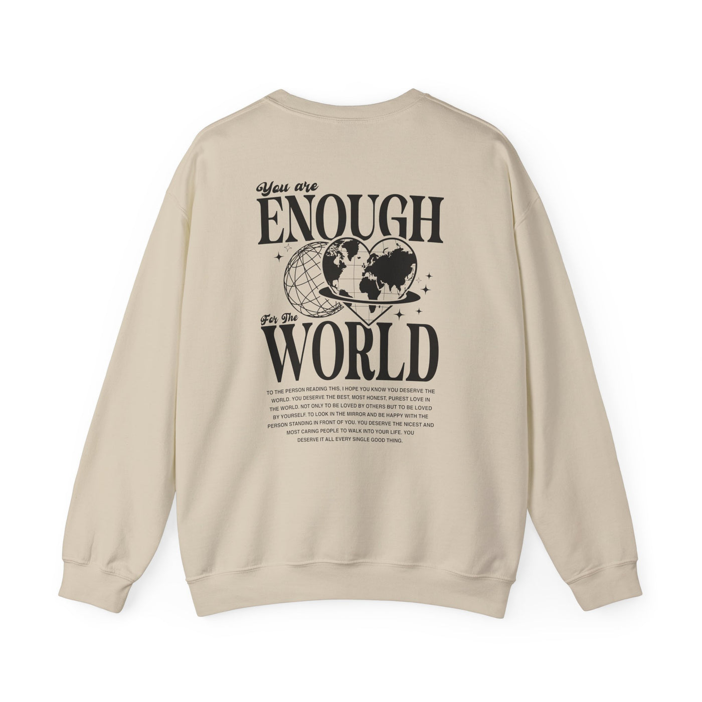 You Are Enough For The World Sweatshirt  (GILDAN)