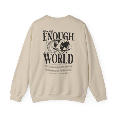 You Are Enough For The World Sweatshirt  (GILDAN)