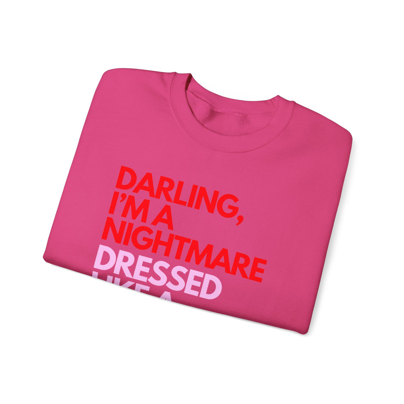 "Darling, I’m a Nightmare Dressed Like a Daydream" Sweatshirt (GILDAN)