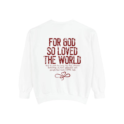 FOR GOD SO LOVED THE WORLD 2 SIDED PRINT SWEATSHIRT(COMFORT COLORS)