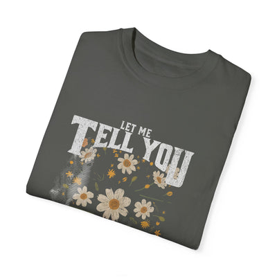 Let Me Tell You About My Jesus T-Shirt (COMFORT COLORS)