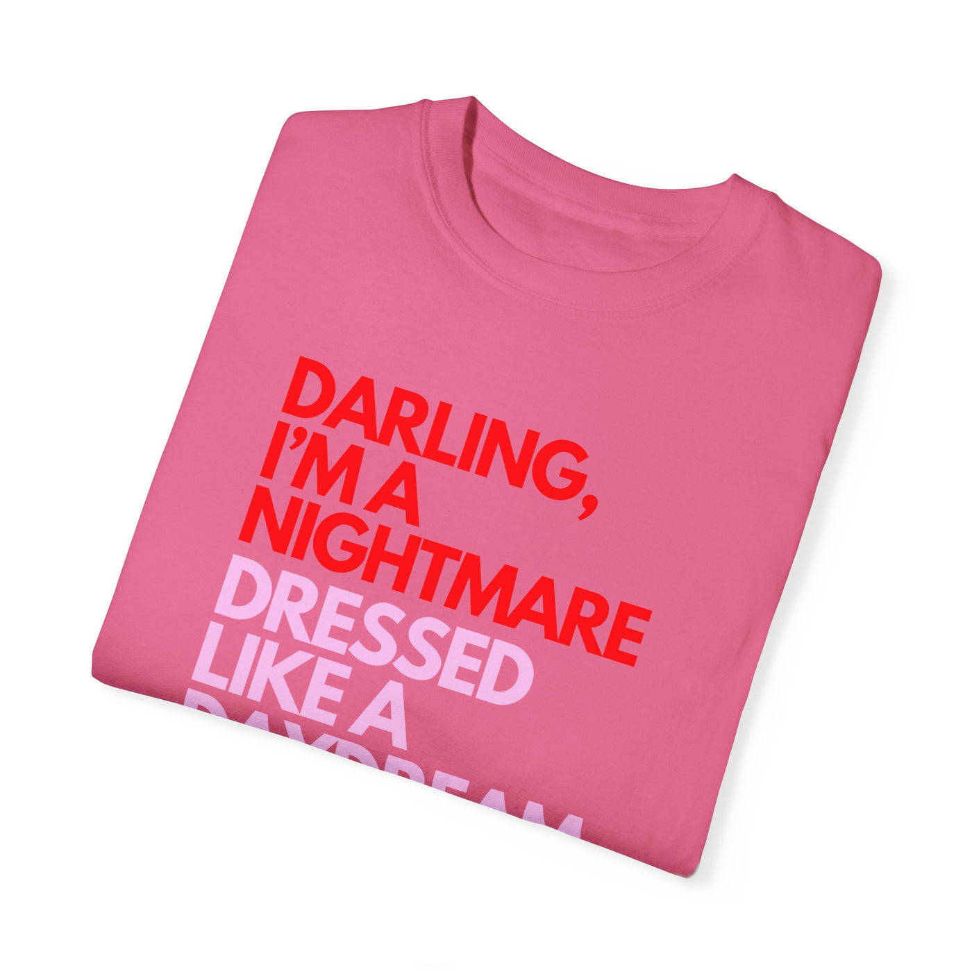 "Darling, I’m a Nightmare Dressed Like a Daydream" T-Shirt (Comfort Colors)