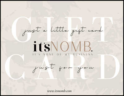 it'sNOMB Gift Card , Gift Cards , it’sNOMB. The Label , anniversary, birthday, christmas, gift, gift card, gift cards, giftcard, giftcards, gifts, holiday , It's NOMB , itsnomb.com