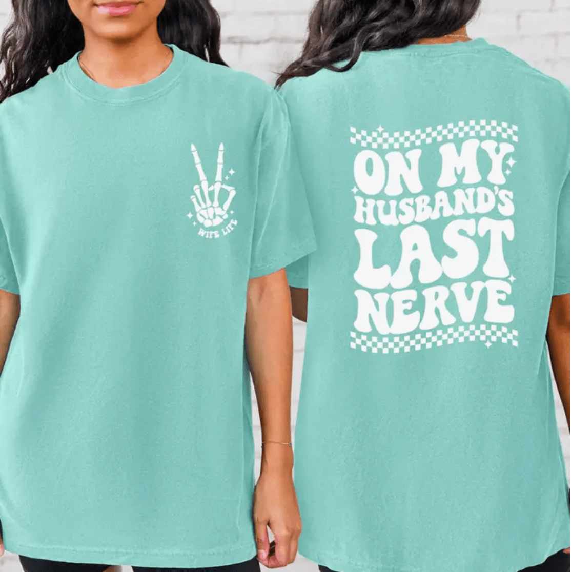 ON MY HUSBAND'S LAST NERVE T-SHIRT (PLUS SIZE AVAILABLE)