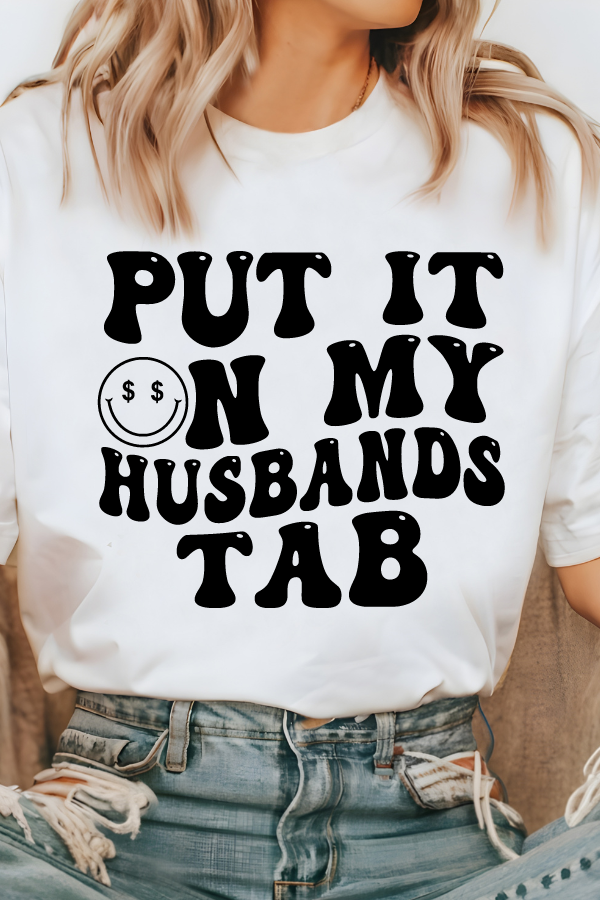 PUT IT ON MY HUSBAND'S TAB TEE (COMFORT COLORS)