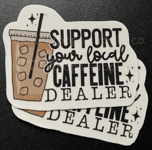 SUPPORT YOUR LOCAL CAFFEINE DEALER STICKER , STICKER , It's NOMB , COFFEE STICKER, SUPPORT YOUR LOCAL CAFFEINE DEALER STICKER , It's NOMB , itsnomb.com